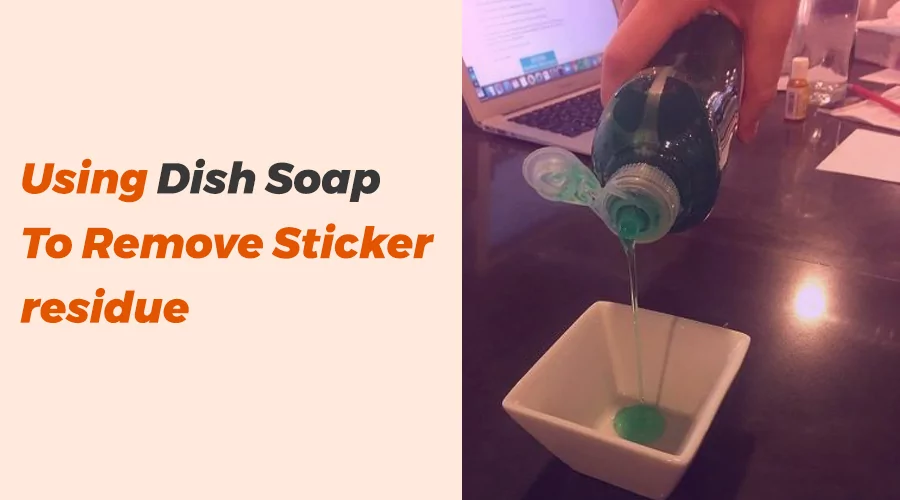 Using Dish Soap to Remove Sticker Residue