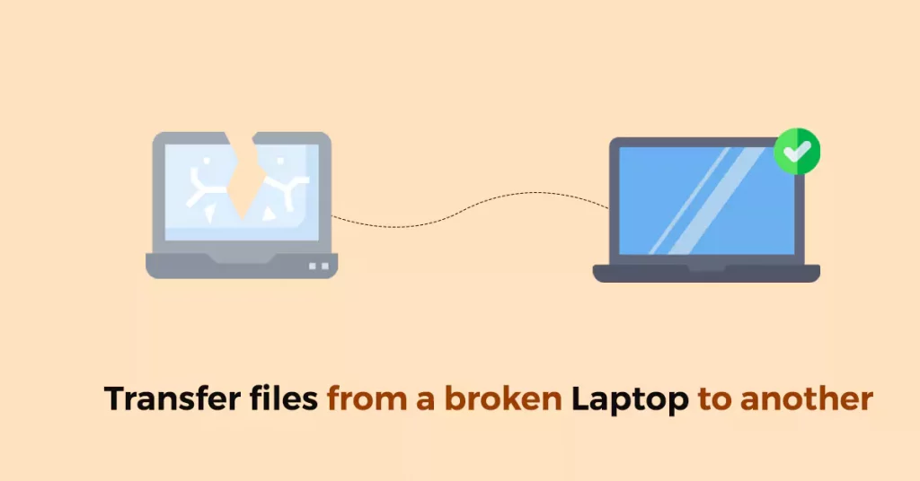 How to transfer files from a broken laptop to another laptop
