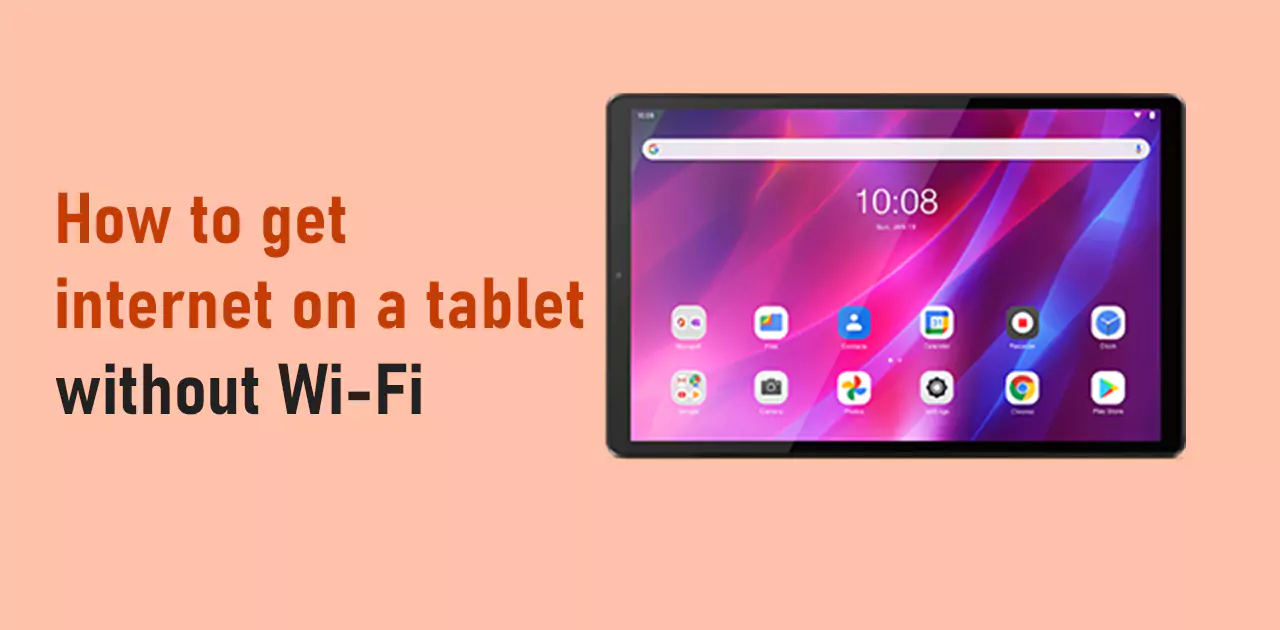 How to get internet on a tablet without Wi-Fi