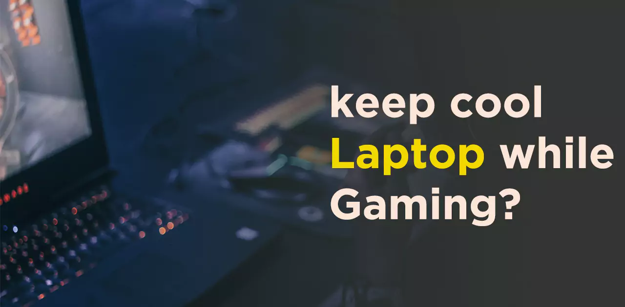 How to keep a laptop cool while gaming