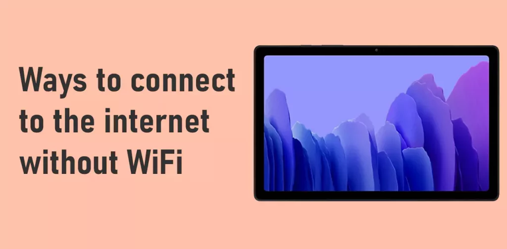 Ways to connect to the internet without WiFi