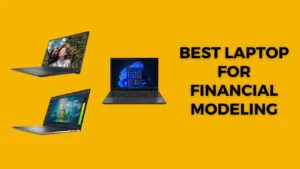 Best Laptop for financial modeling